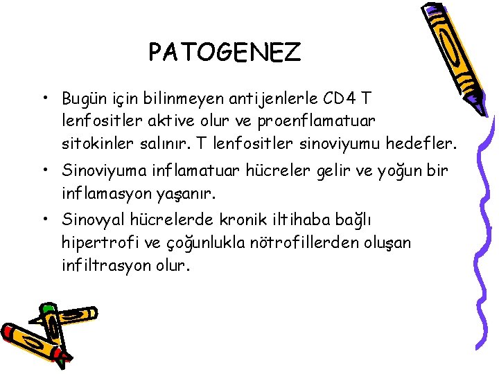 PATOGENEZ • Bugün için bilinmeyen antijenlerle CD 4 T lenfositler aktive olur ve proenflamatuar PATOGENEZ • Bugün için bilinmeyen antijenlerle CD 4 T lenfositler aktive olur ve proenflamatuar