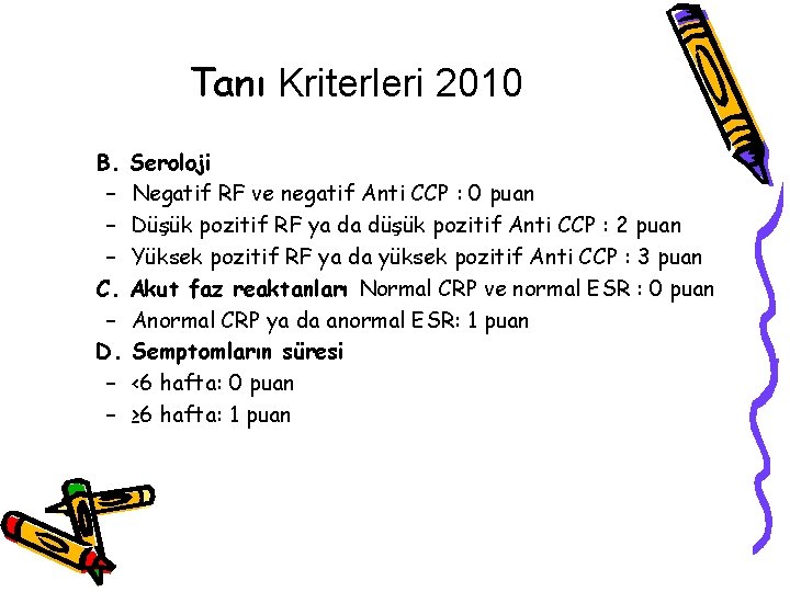 Tanı Kriterleri 2010 B. – – – C. – D. – – Seroloji Negatif Tanı Kriterleri 2010 B. – – – C. – D. – – Seroloji Negatif