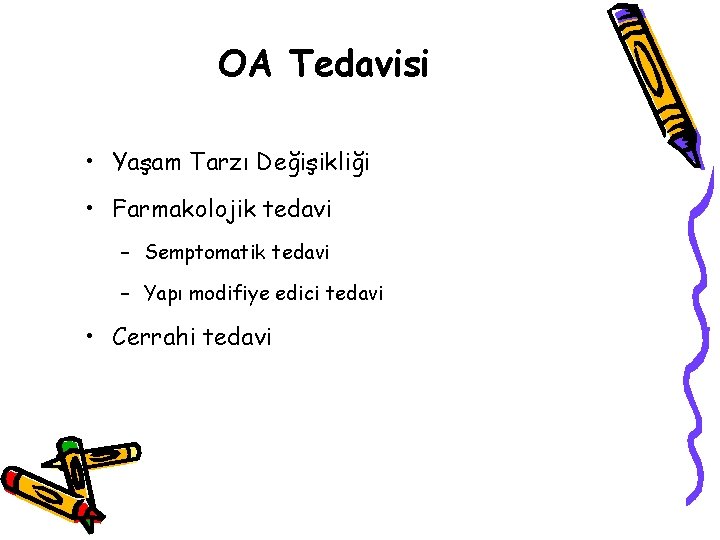 OA Tedavisi • Yaşam Tarzı Değişikliği • Farmakolojik tedavi – Semptomatik tedavi – Yapı OA Tedavisi • Yaşam Tarzı Değişikliği • Farmakolojik tedavi – Semptomatik tedavi – Yapı