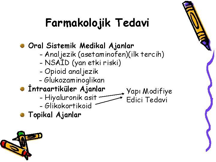 Farmakolojik Tedavi Oral Sistemik Medikal Ajanlar - Analjezik (asetaminofen)(ilk tercih) - NSAİD (yan etki Farmakolojik Tedavi Oral Sistemik Medikal Ajanlar - Analjezik (asetaminofen)(ilk tercih) - NSAİD (yan etki