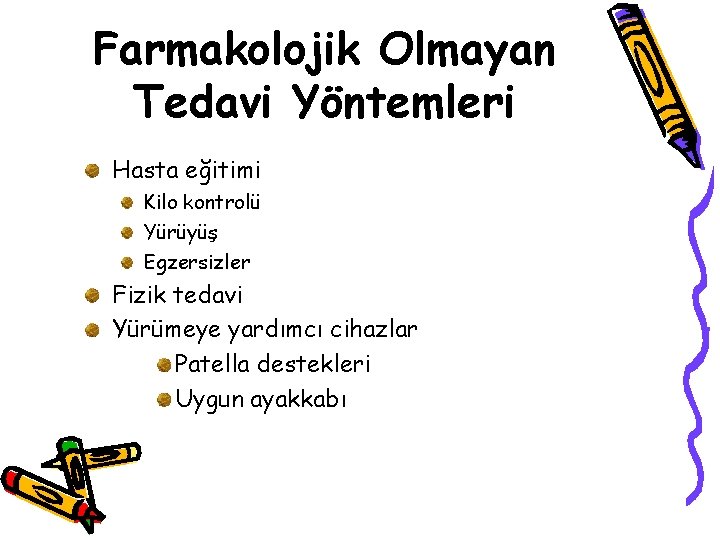 Farmakolojik Olmayan Tedavi Yöntemleri Hasta eğitimi Kilo kontrolü Yürüyüş Egzersizler Fizik tedavi Yürümeye yardımcı Farmakolojik Olmayan Tedavi Yöntemleri Hasta eğitimi Kilo kontrolü Yürüyüş Egzersizler Fizik tedavi Yürümeye yardımcı