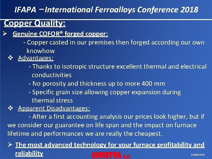 IFAPA – International Ferroalloys Conference 2018 Copper Quality: Ø Genuine COFOR® forged copper: -
