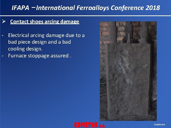 IFAPA – International Ferroalloys Conference 2018 Ø Contact shoes arcing damage - Electrical arcing