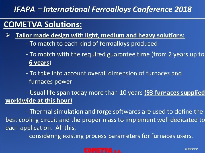 IFAPA – International Ferroalloys Conference 2018 COMETVA Solutions: Ø Tailor made design with light,