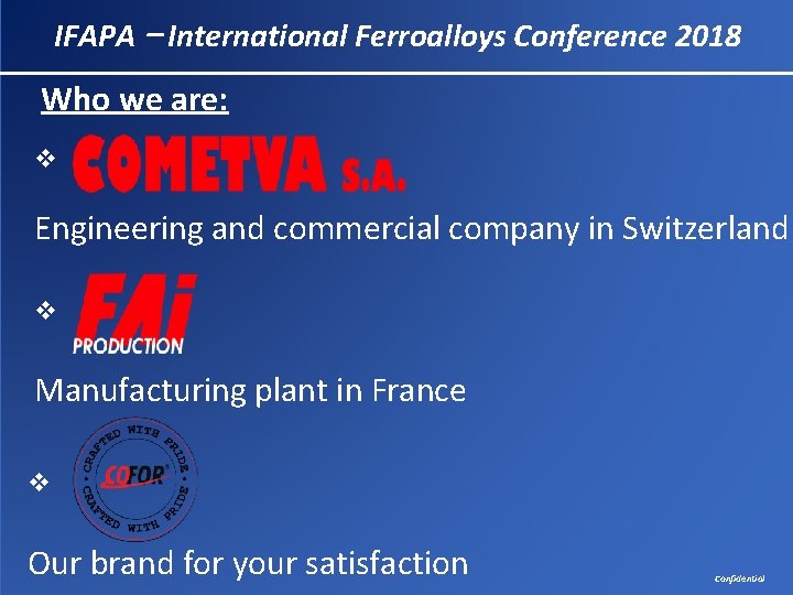 IFAPA – International Ferroalloys Conference 2018 Who we are: v Engineering and commercial company