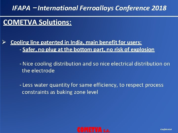 IFAPA – International Ferroalloys Conference 2018 COMETVA Solutions: Ø Cooling line patented in India,