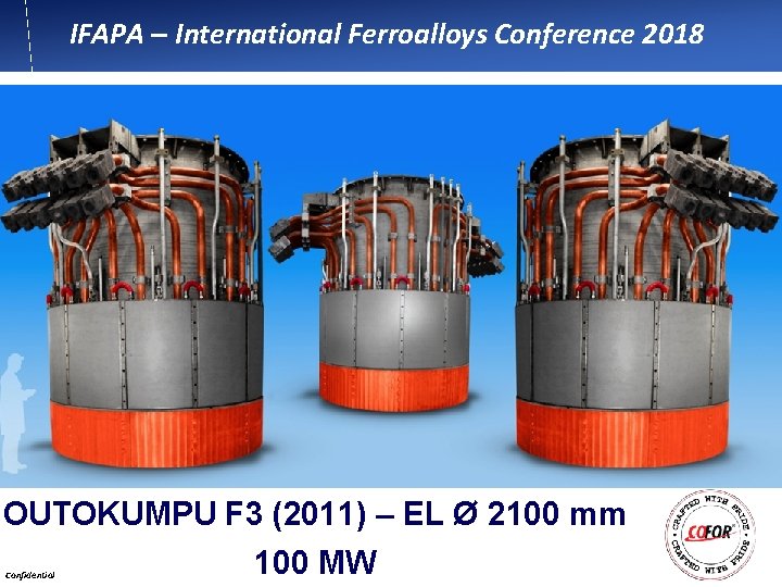 IFAPA – International Ferroalloys Conference 2018 OUTOKUMPU F 3 (2011) – EL Ø 2100