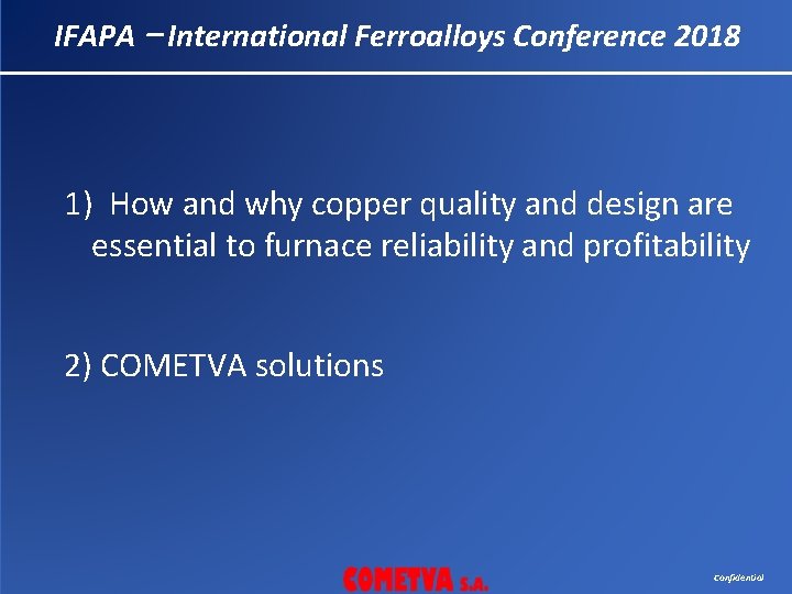 IFAPA – International Ferroalloys Conference 2018 1) How and why copper quality and design