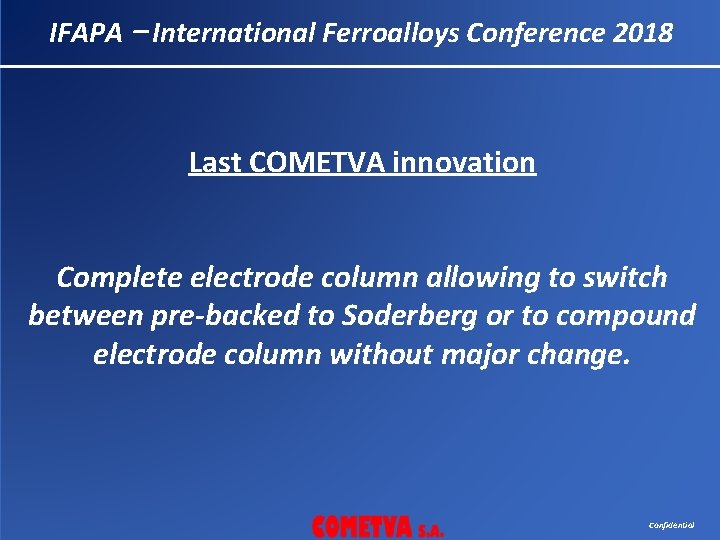 IFAPA – International Ferroalloys Conference 2018 Last COMETVA innovation Complete electrode column allowing to