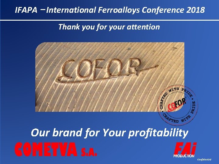IFAPA – International Ferroalloys Conference 2018 Thank you for your attention Our brand for