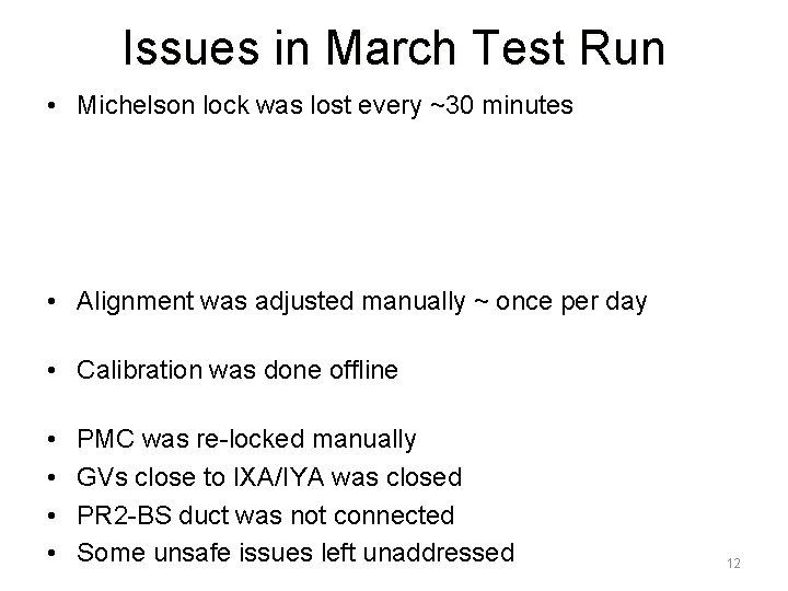 Issues in March Test Run • Michelson lock was lost every ~30 minutes •