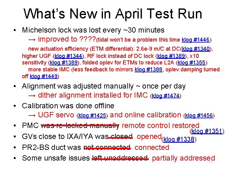 What’s New in April Test Run • Michelson lock was lost every ~30 minutes