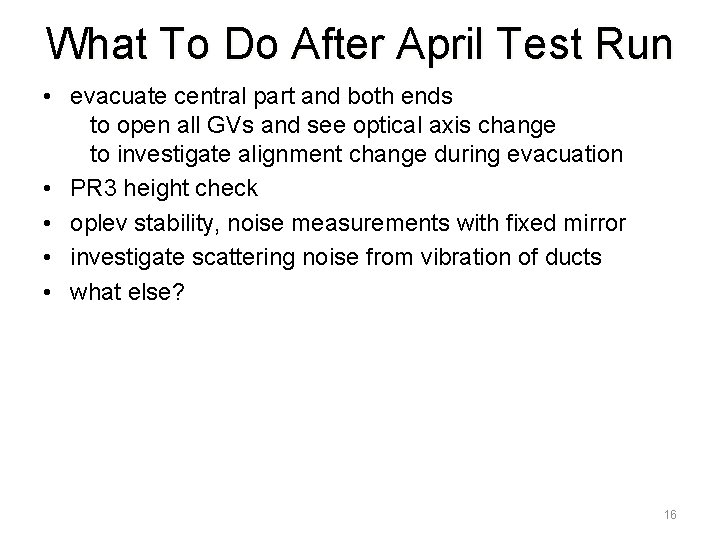 What To Do After April Test Run • evacuate central part and both ends