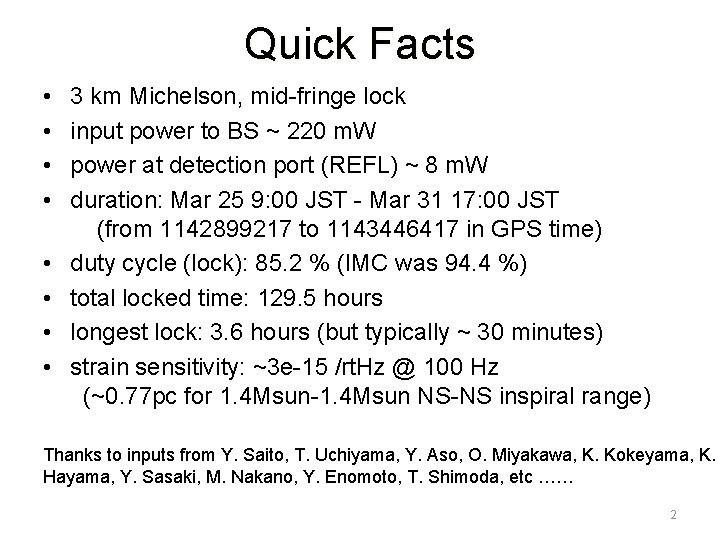 Quick Facts • • 3 km Michelson, mid-fringe lock input power to BS ~