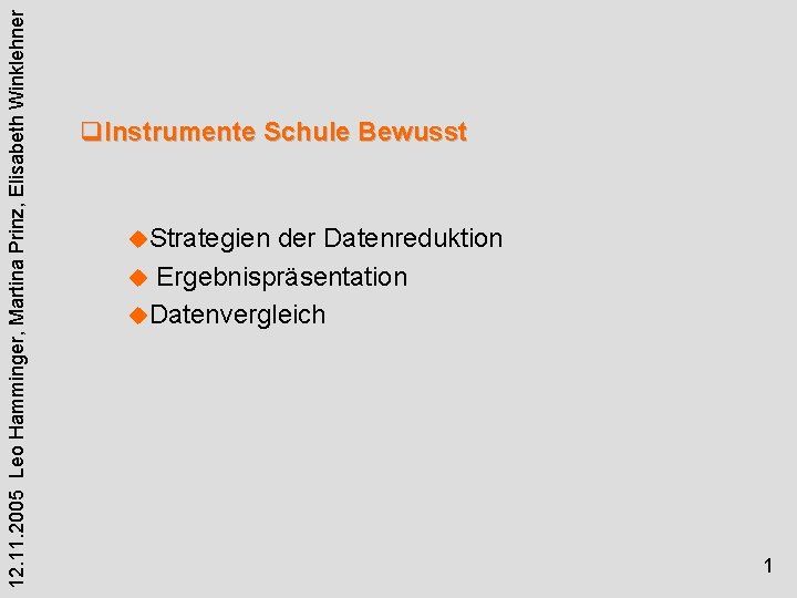 12. 11. 2005 Leo Hamminger, Martina Prinz, Elisabeth Winklehner q. Instrumente Schule Bewusst u.