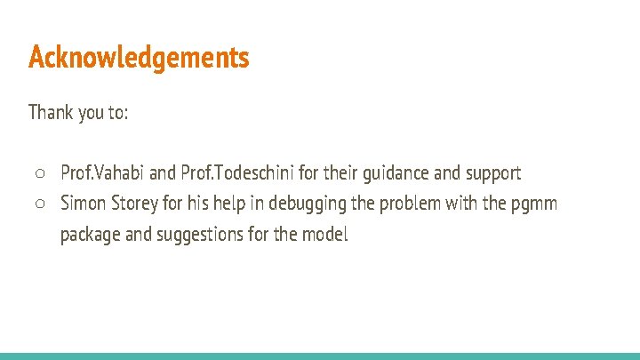 Acknowledgements Thank you to: ○ Prof. Vahabi and Prof. Todeschini for their guidance and Acknowledgements Thank you to: ○ Prof. Vahabi and Prof. Todeschini for their guidance and