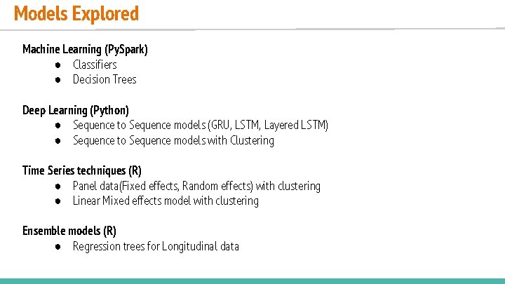 Models Explored Machine Learning (Py. Spark) ● Classifiers ● Decision Trees Deep Learning (Python) Models Explored Machine Learning (Py. Spark) ● Classifiers ● Decision Trees Deep Learning (Python)