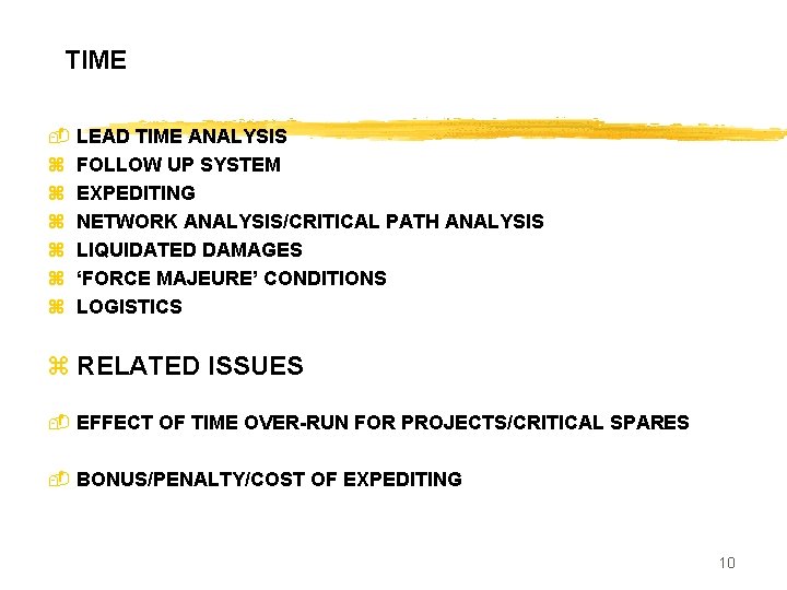 TIME - LEAD TIME ANALYSIS z FOLLOW UP SYSTEM z EXPEDITING z NETWORK ANALYSIS/CRITICAL