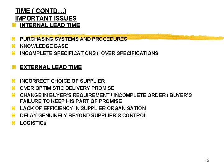 TIME ( CONTD…) IMPORTANT ISSUES z INTERNAL LEAD TIME z PURCHASING SYSTEMS AND PROCEDURES