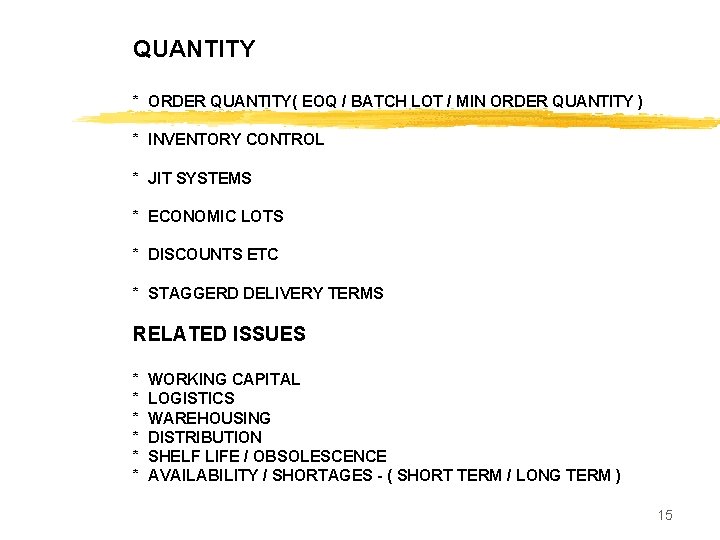 QUANTITY * ORDER QUANTITY( EOQ / BATCH LOT / MIN ORDER QUANTITY ) *