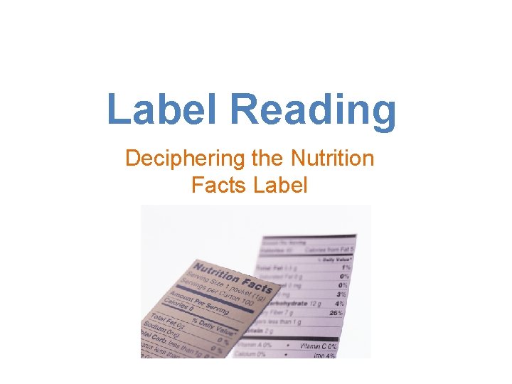 Label Reading Deciphering the Nutrition Facts Label 