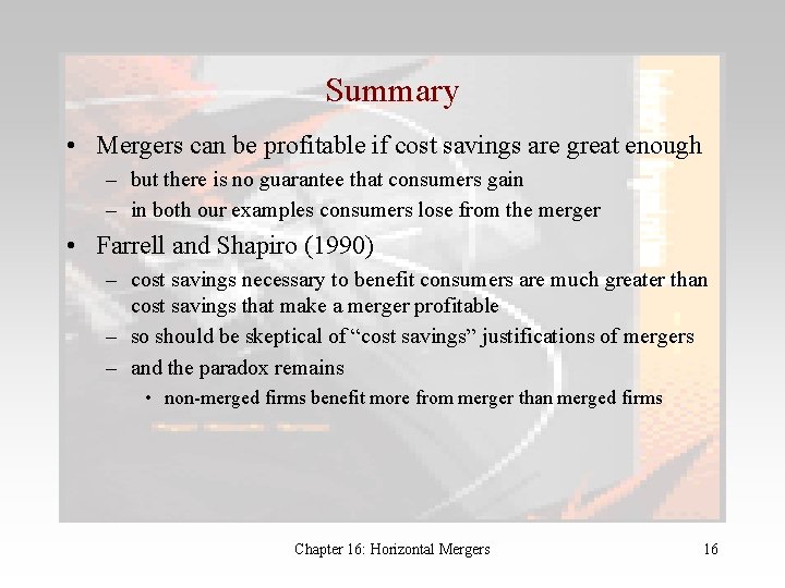 Summary • Mergers can be profitable if cost savings are great enough – but