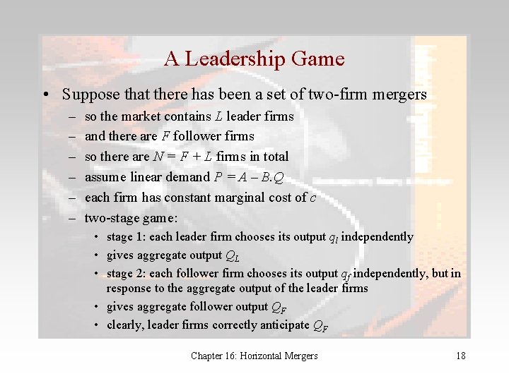 A Leadership Game • Suppose that there has been a set of two-firm mergers