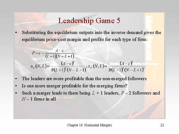 Leadership Game 5 • Substituting the equilibrium outputs into the inverse demand gives the