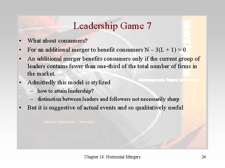 Leadership Game 7 • What about consumers? • For an additional merger to benefit