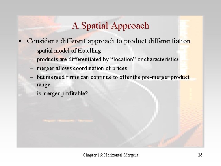 A Spatial Approach • Consider a different approach to product differentiation – – spatial