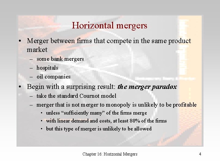 Horizontal mergers • Merger between firms that compete in the same product market –