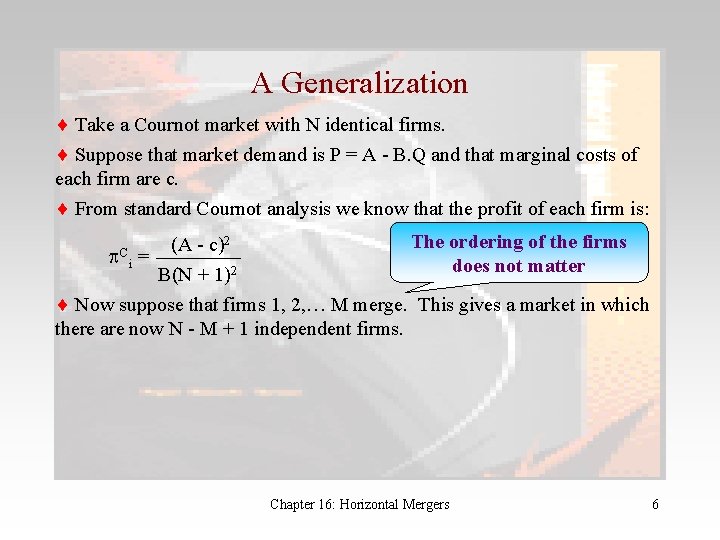 A Generalization Take a Cournot market with N identical firms. Suppose that market demand