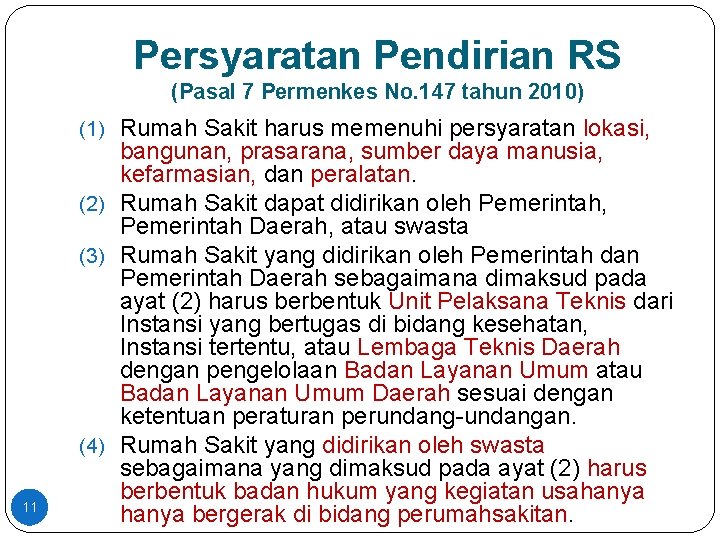 Persyaratan Pendirian RS (Pasal 7 Permenkes No. 147 tahun 2010) (1) Rumah Sakit harus