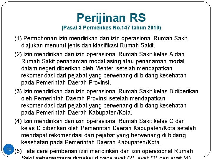 Perijinan RS (Pasal 3 Permenkes No. 147 tahun 2010) 13 (1) Permohonan izin mendirikan