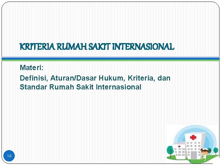 KRITERIA RUMAH SAKIT INTERNASIONAL Materi: Definisi, Aturan/Dasar Hukum, Kriteria, dan Standar Rumah Sakit Internasional