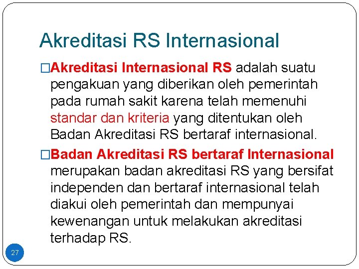 Akreditasi RS Internasional �Akreditasi Internasional RS adalah suatu pengakuan yang diberikan oleh pemerintah pada