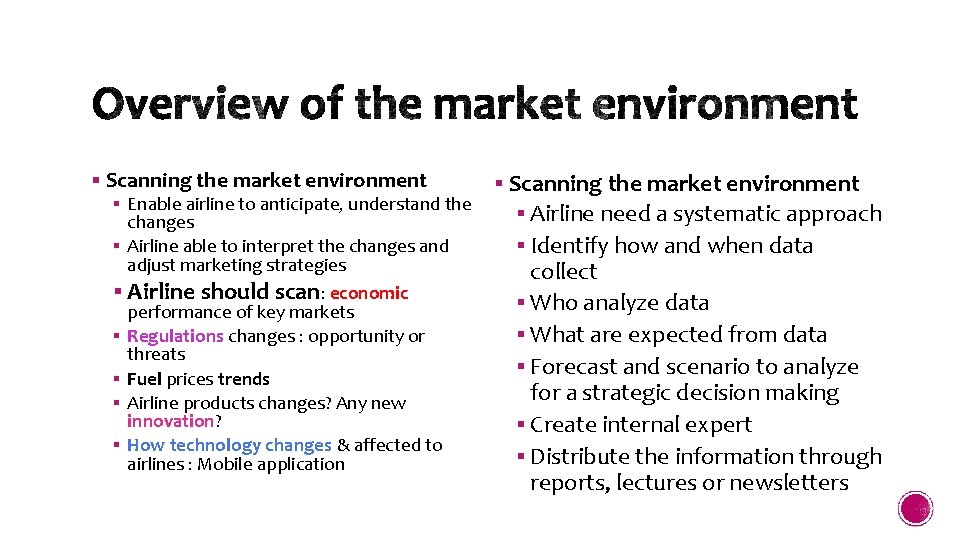 § Scanning the market environment § Enable airline to anticipate, understand the changes §