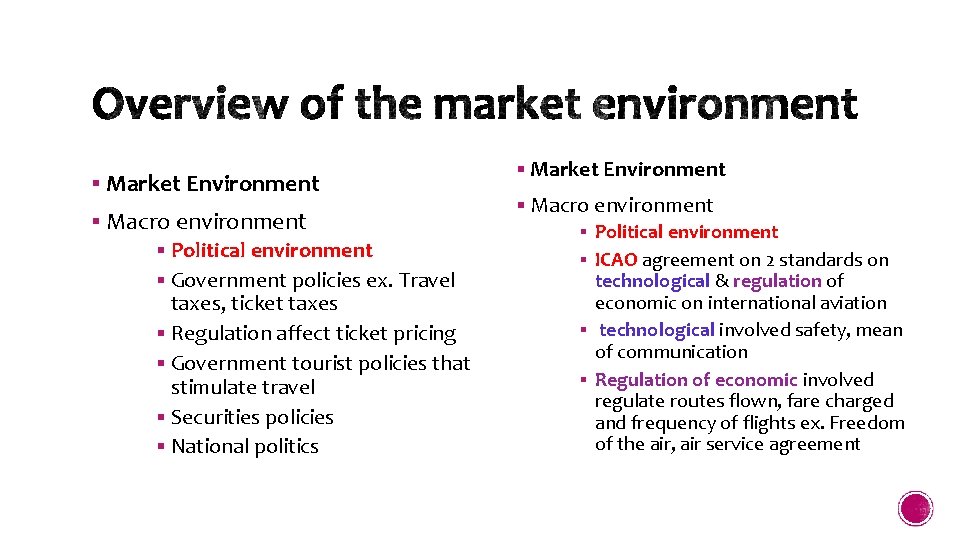 § Market Environment § Macro environment § Political environment § Government policies ex. Travel
