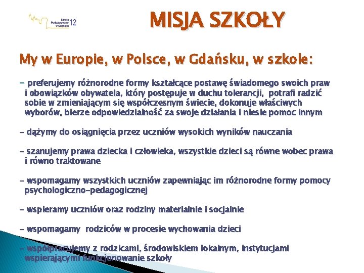 MISJA SZKOŁY My w Europie, w Polsce, w Gdańsku, w szkole: - preferujemy różnorodne