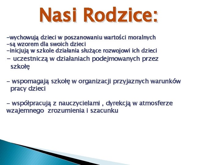 Nasi Rodzice: -wychowują dzieci w poszanowaniu wartości moralnych -są wzorem dla swoich dzieci -inicjują