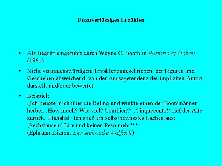 Unzuverlässiges Erzählen • Als Begriff eingeführt durch Wayne C. Booth in Rhetoric of Fiction