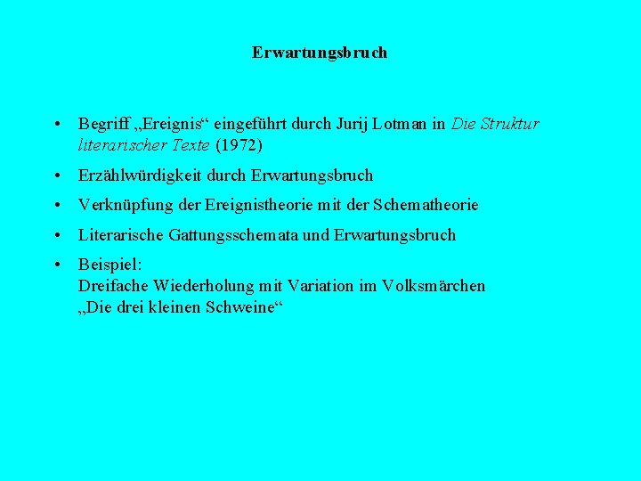 Erwartungsbruch • Begriff „Ereignis“ eingeführt durch Jurij Lotman in Die Struktur literarischer Texte (1972)