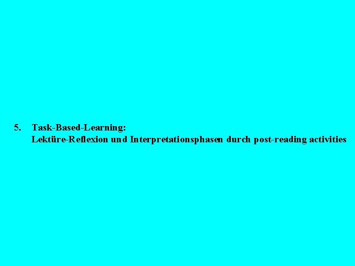 5. Task-Based-Learning: Lektüre-Reflexion und Interpretationsphasen durch post-reading activities 