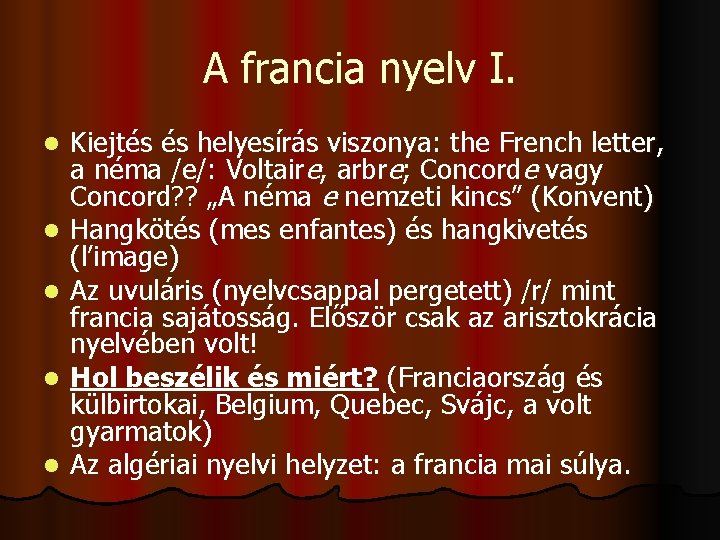 A francia nyelv I. l l l Kiejtés és helyesírás viszonya: the French letter,
