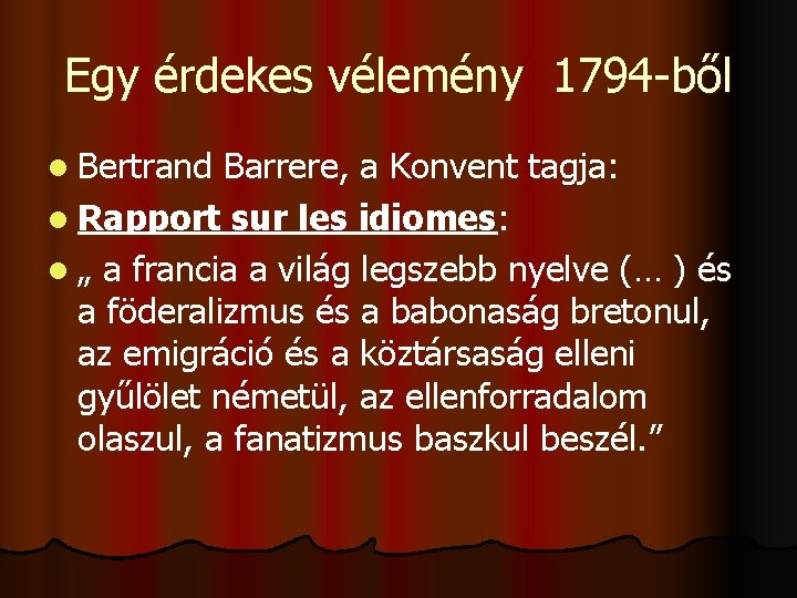 Egy érdekes vélemény 1794 -ből l Bertrand Barrere, a Konvent tagja: l Rapport sur
