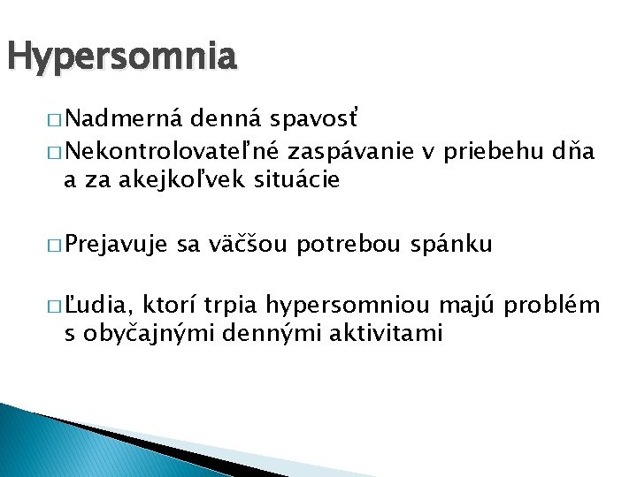 Hypersomnia � Nadmerná denná spavosť � Nekontrolovateľné zaspávanie v priebehu dňa a za akejkoľvek