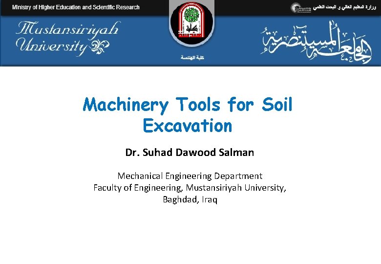 Machinery Tools for Soil Excavation Dr. Suhad Dawood Salman Mechanical Engineering Department Faculty of