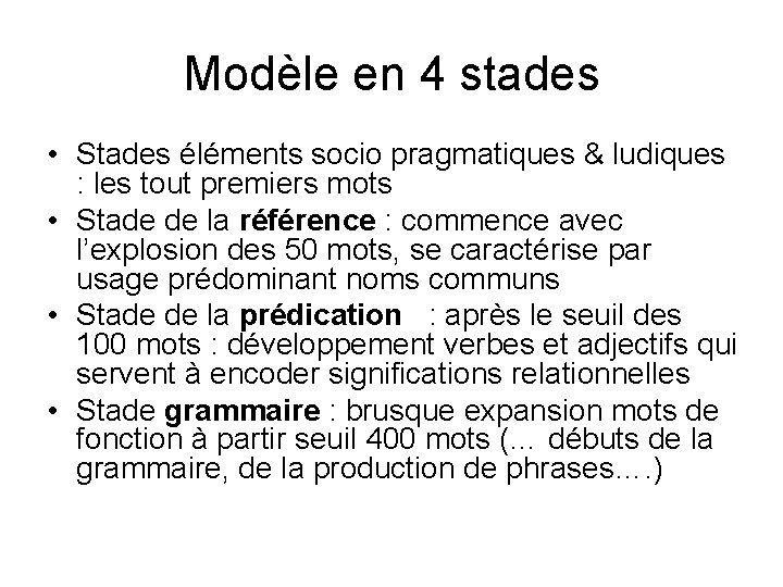 Modèle en 4 stades • Stades éléments socio pragmatiques & ludiques : les tout