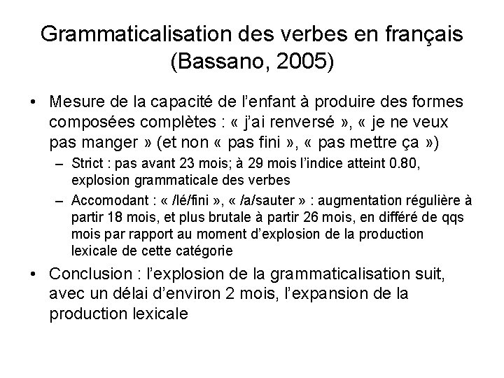 Grammaticalisation des verbes en français (Bassano, 2005) • Mesure de la capacité de l’enfant