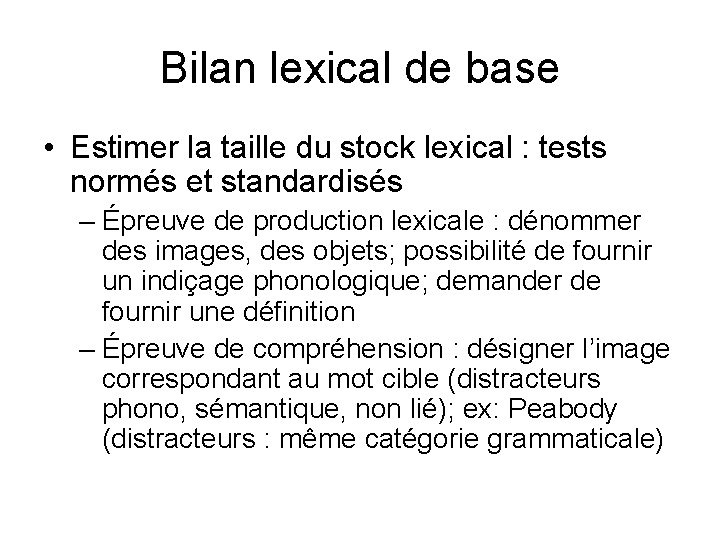 Bilan lexical de base • Estimer la taille du stock lexical : tests normés
